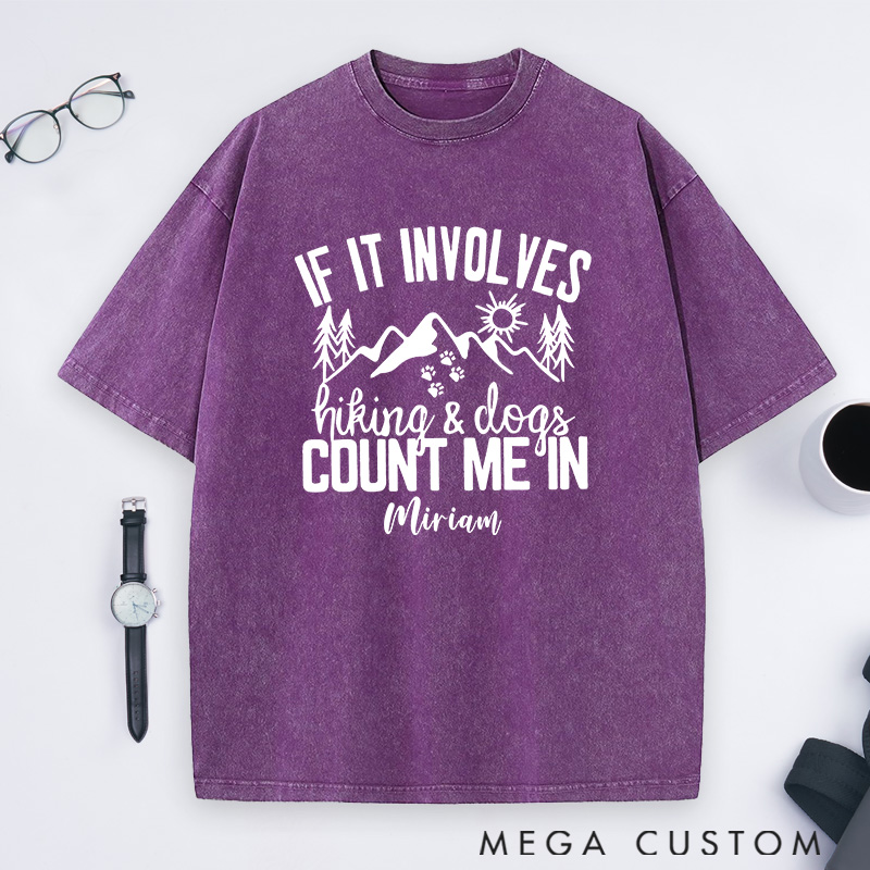 Personalized If It Involves Hiking And Dogs Count Me In Washed T-Shirts Gift for Hiking Caming Outdoors