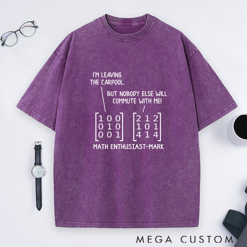 Personalized Matrix Humor Washed T-Shirts Commuting In Math And Life Math Lover Shirts Gift Geek Nerd 
