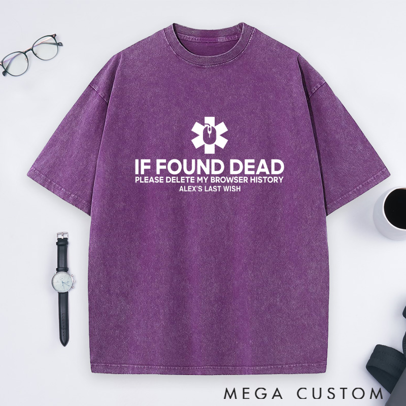 Personalized If Found Dead Please Delete My Browser History Washed T-Shirts Programmer Computer Technology Lovers Shirts Gift Geek Nerd 