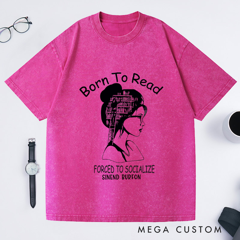 Personalized Born to Read Forced to Socialize Washed T-Shirts Book Shirt Women Reading Shirts Book Lover Gift for Readers Bookworm Books Bookish