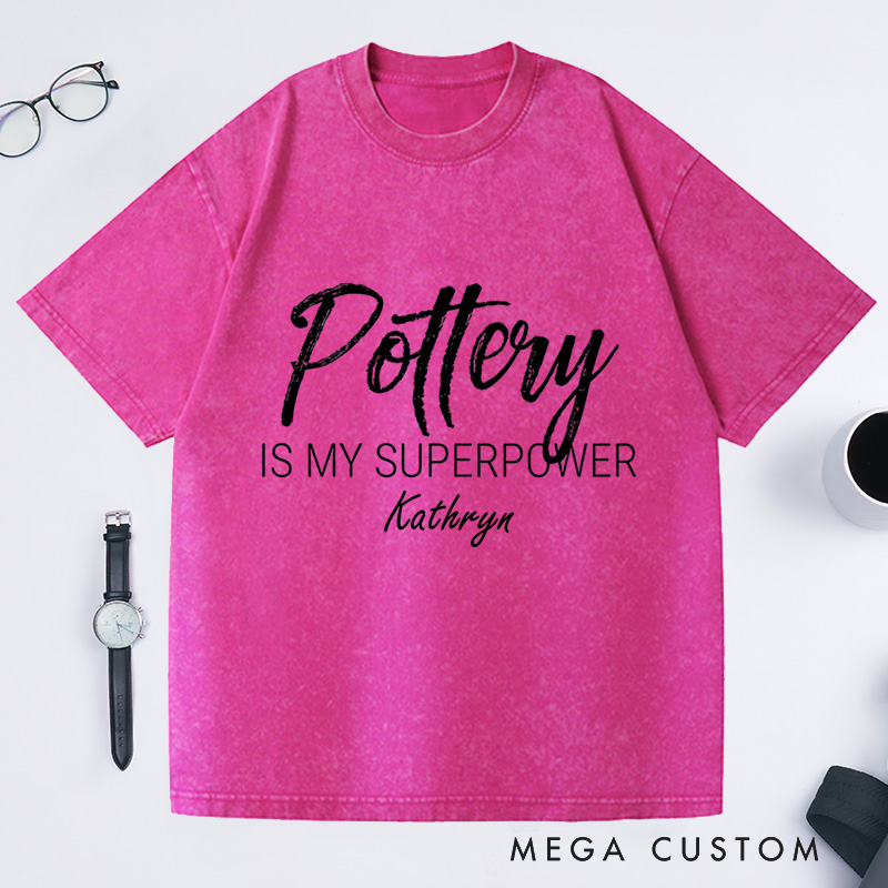 Personalized Pottery is My Superpower Washed T-Shirts Pottery Shirt Artist Shirt