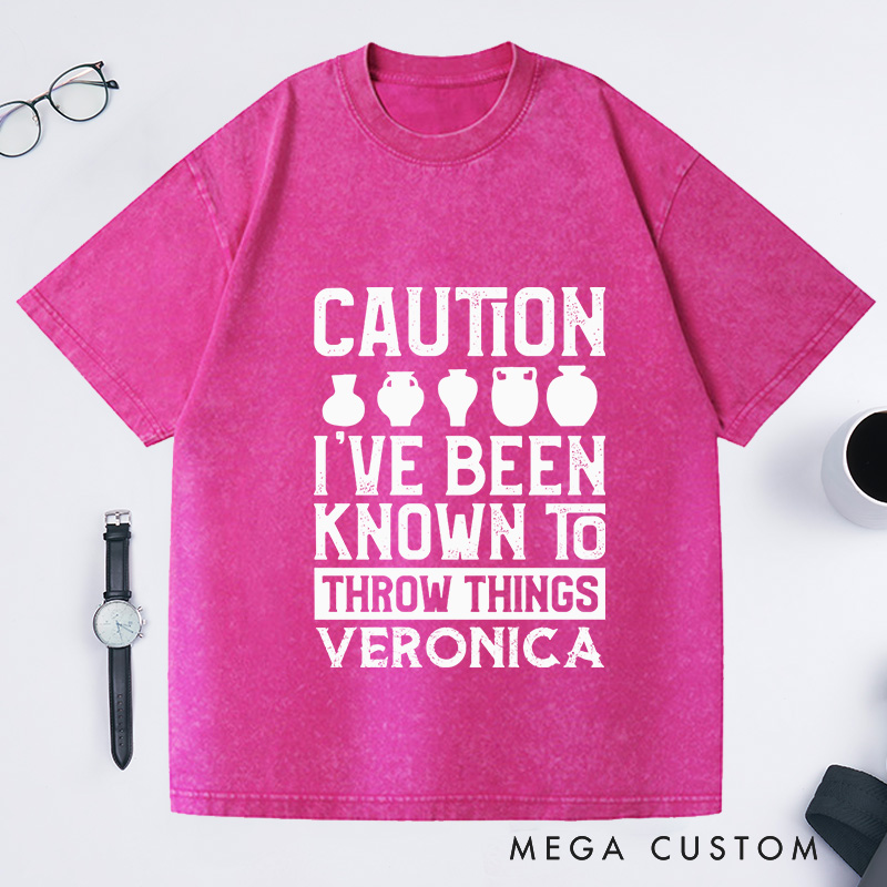 Personalized Caution I've Been Known to Throw Things Washed T-Shirts Pottery Gift Ceramic Artist Gift Pottery Artist 