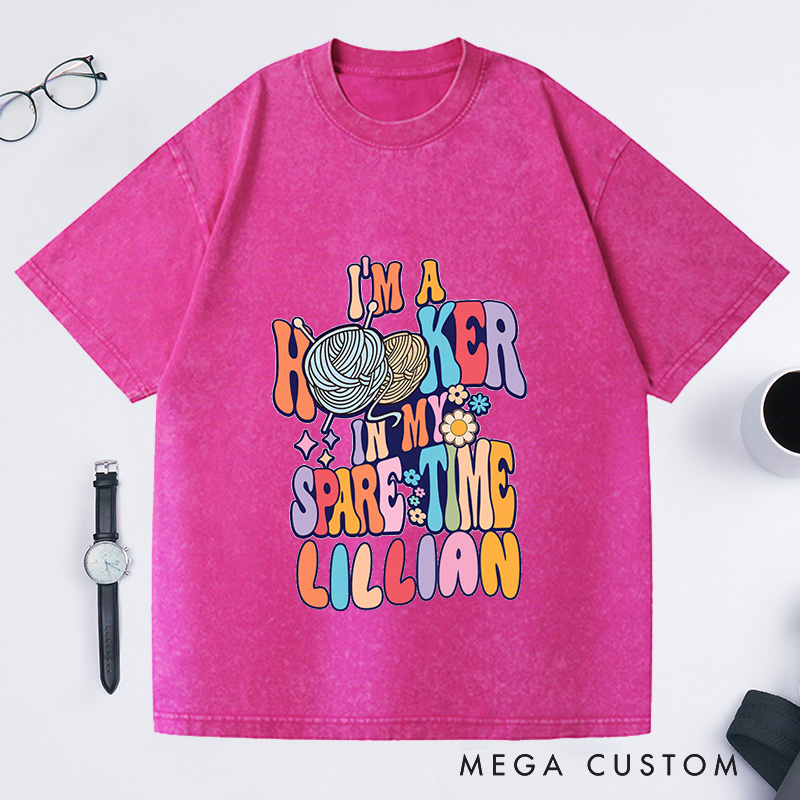 Personalized I'm A Hooker In My Spare Time Washed T-Shirts Funny Crochet Shirt Crocheting Shirt Crochet Lover Gift