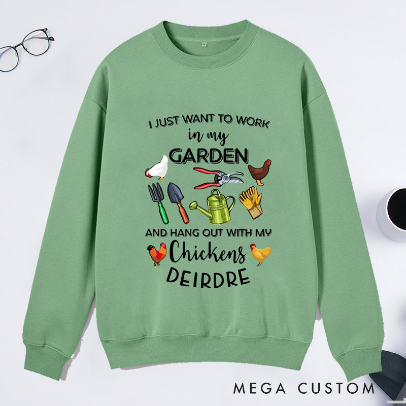 Personalized I Just Want To Work In My Garden And Hangout With My Chickens Classic Sweatshirts with Name Plant Lover Gift Gardening Gift Gardener Gift
