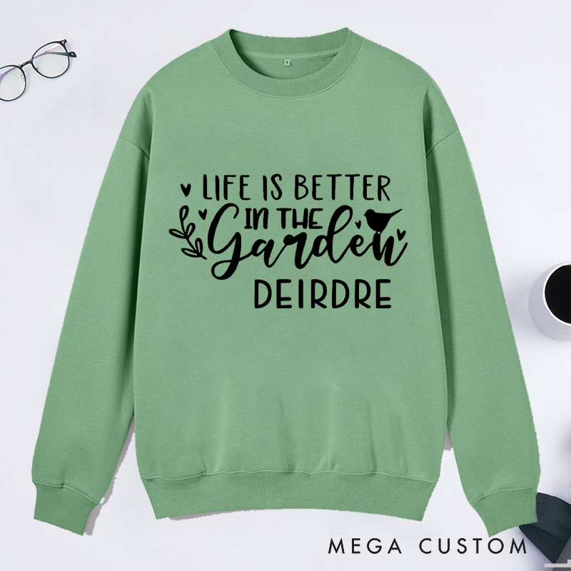 Personalized Life Is Better In the Garden Classic Sweatshirts Gardening Sweatshirt Gardener Sweatshirt with Name Plant Lover Gift Gardening Gift