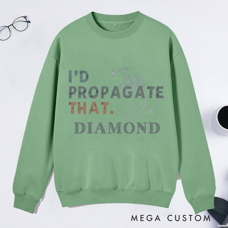 Personalized I'd Propagate That Classic Sweatshirts Gardener Sweatshirt with Name Plant Lover Gift Gardening Gift Gardener Gift