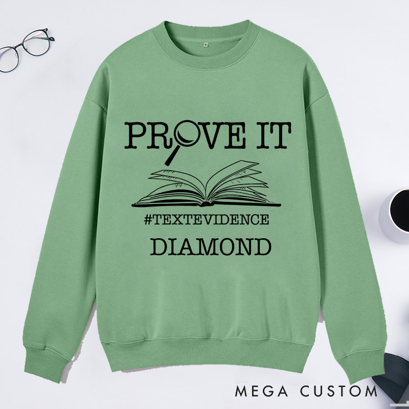Personalized The Prove It Classic Sweatshirts Prove it Text Evidence Sweatshirt Research Sweatshirt with Name Book Lover Gift Librarian Gift