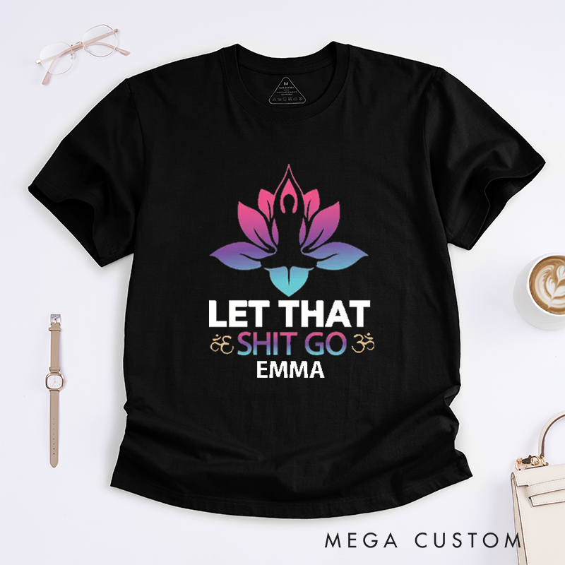 [Copy]Personalized Let That Go Yoga T-Shirt Funny Yoga Lover T-Shirt Funny Yoga Gift for Women