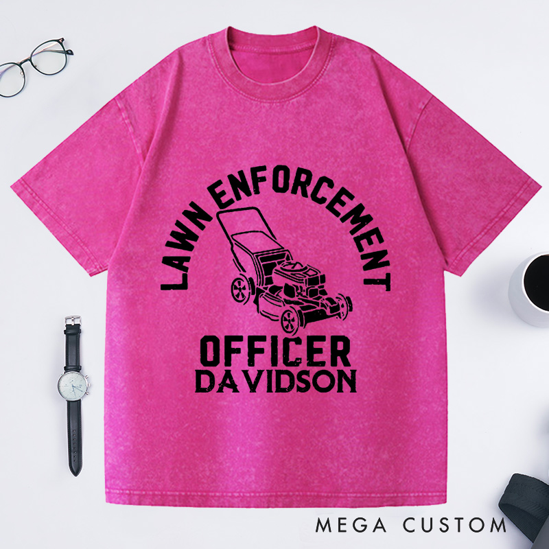 Personalized Lawn Enforcement Officer Washed T-Shirts Gardener Daddy Gift Funny Dad Shirt Gardener Shirt Garden Lover Dad Tee Dad Life Tee