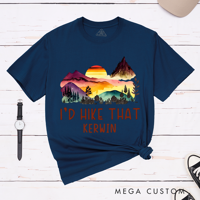 Personalized I'd Hike That T-Shirt Adventure Camping Nature Lover Shirt Gift for Outdoors 