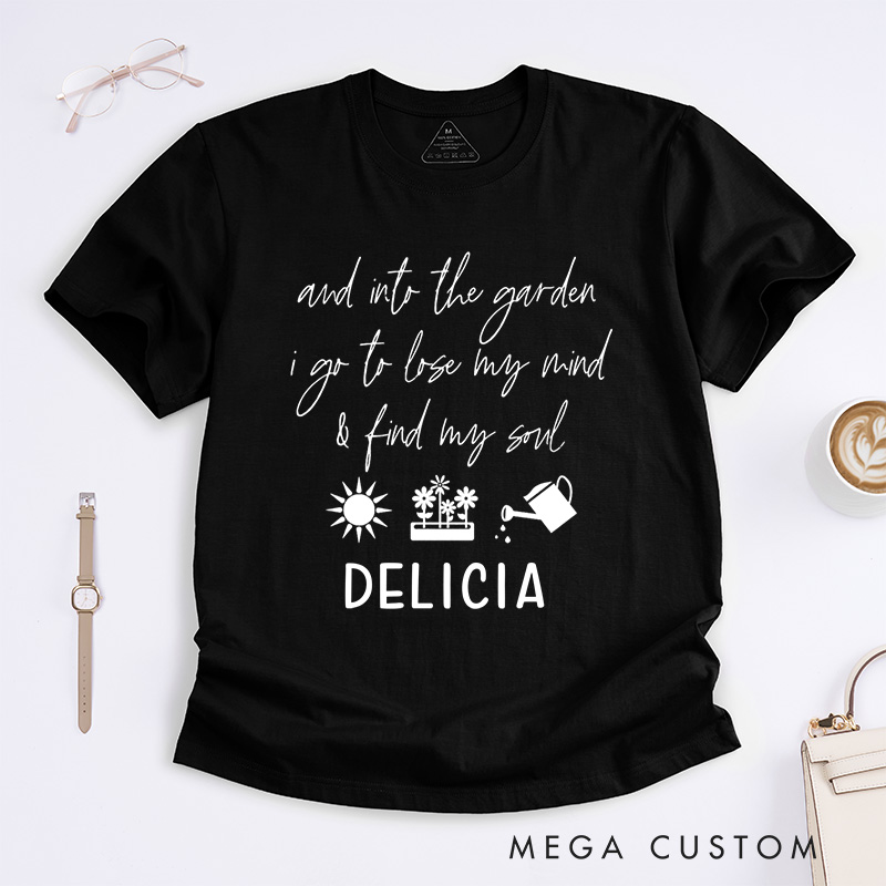 Personalized and Into the Garden I Go to My Mind and Find My Soul Classic T-shirts Gardening Shirt Plant Lover Shirt Gardener Gift Botanical Shirt