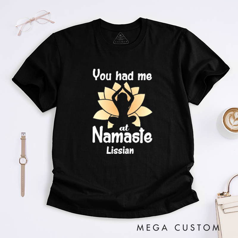 Personalized You Had Me At Namaste T-Shirt Lotu Yoga Lover T-Shirt Yoga Pose T-Shirt Meditating Gift T-Shirt