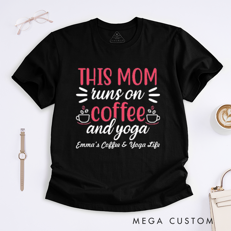Personalized This Mom Runs On Coffee and Yoga T-Shirt Yoga Lover T-Shirt Coffee Yoga Gift for Women
