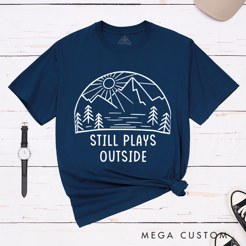 Personalized Still Plays Outside T-Shirt Outdoor Adventure Hiking Shirt Gift Nature Lover 
