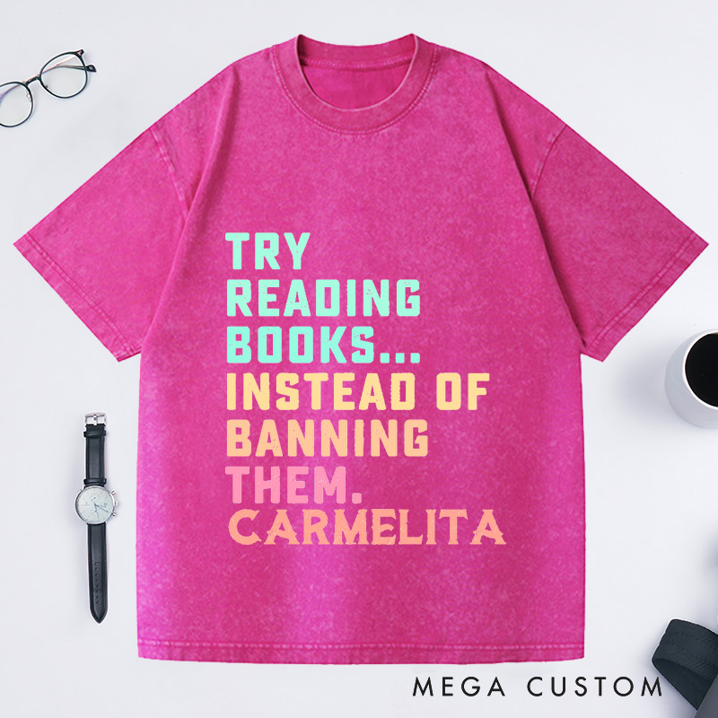 Personalized Try Reading Books Instead Of Banning Them Shirt Reading Washed T-Shirts Librarian Shirt Gift For Book Lover