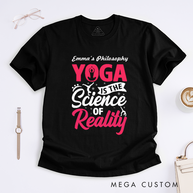 Personalized Yoga Is The Science of Reality T-Shirt Yoga Poses T-Shirt Yoga Gift for Women Yoga Teacher T-Shirt