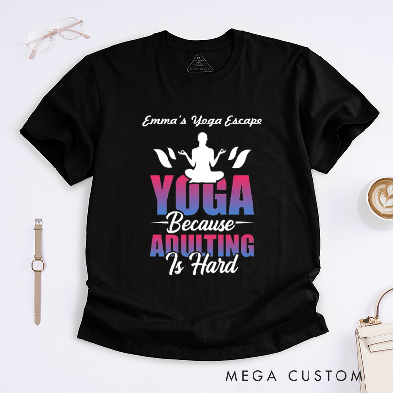 Personalized Yoga Because Adulting Is Hard T-Shirt Funny Yoga Lover T-Shirt Cute Yoga Gift for Women Yoga Teacher T-Shirt