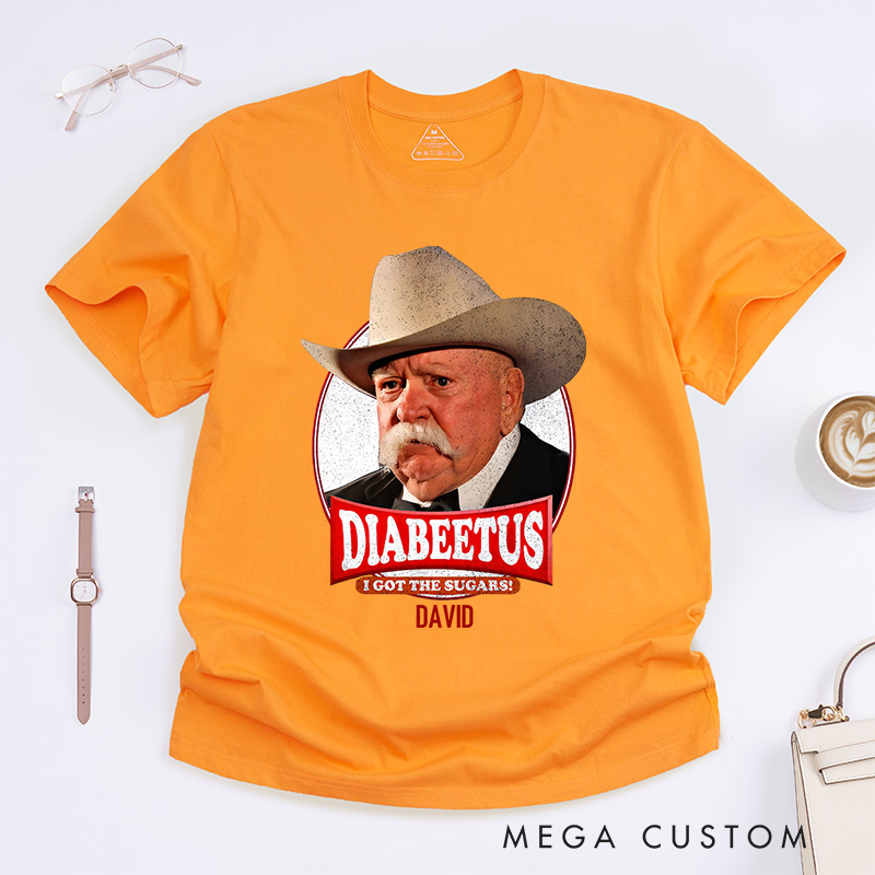 Personalized Diabeetus I Got the Sugars T-Shirt Gift for Diabetics
