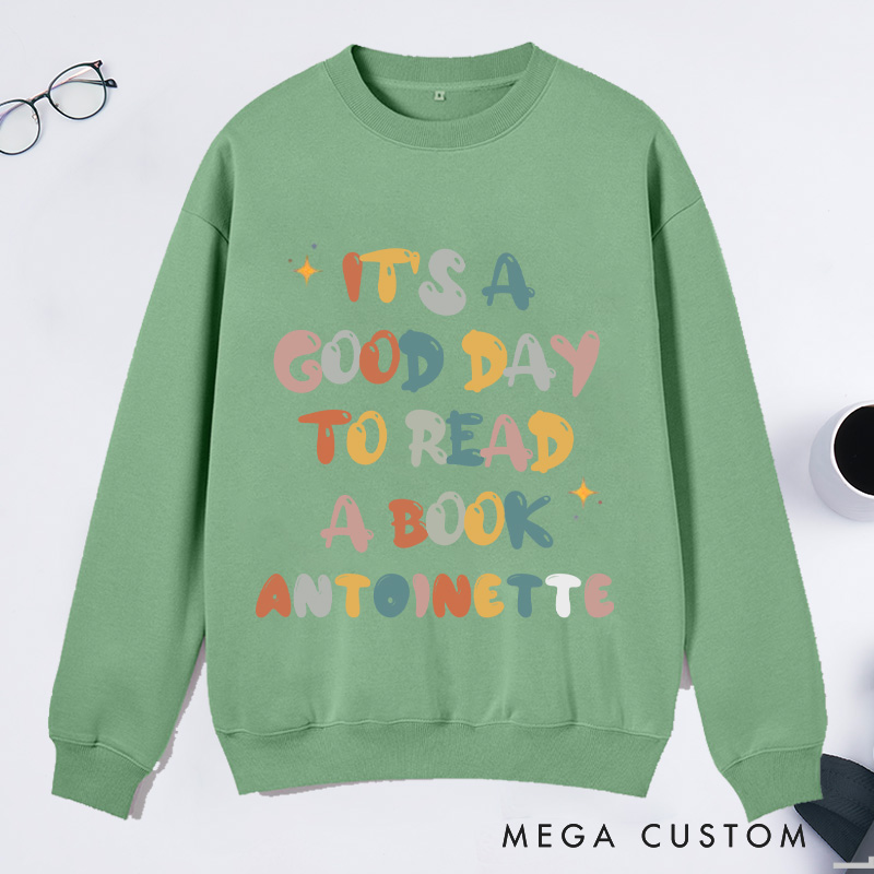 Personalized It's A Good Day To Read Classic Sweatshirts Custom Bookish Sweatshirt with Name Book Lover Gift Librarian Gift Reader Gift Reading Gift