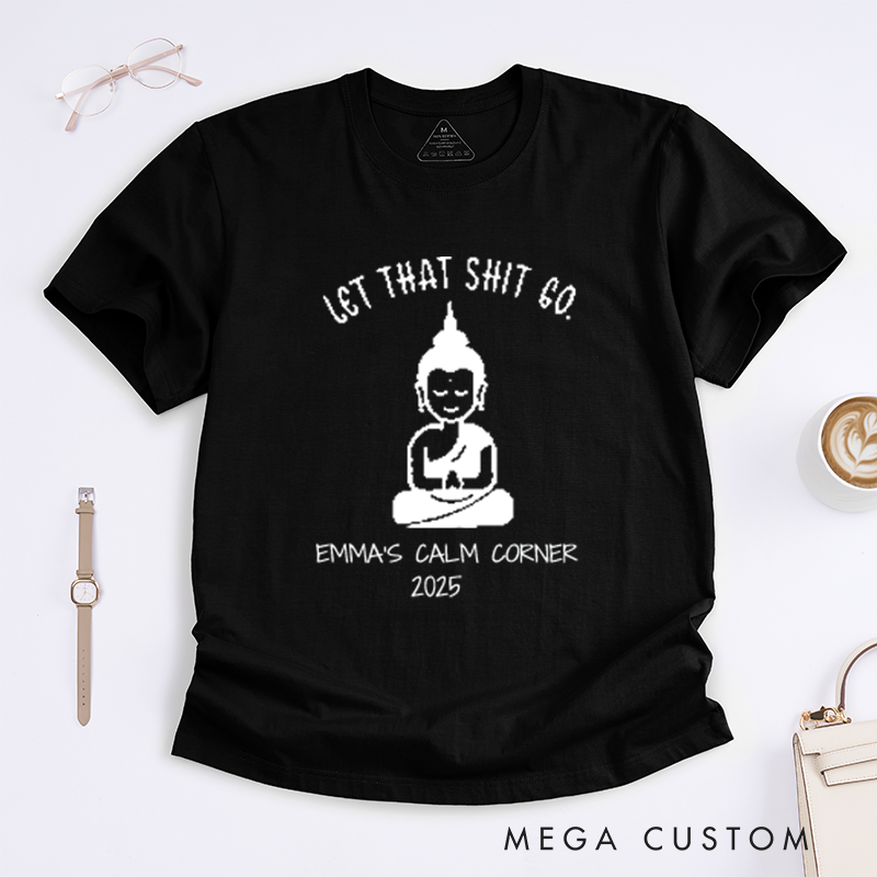 Personalized Let That Shit Go T-Shirt Yoga T-Shirt Cool Buddha T-Shirt Namaste T-Shirt Wisdom T-Shirt
