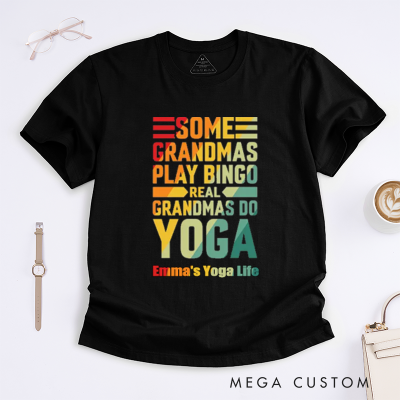 Personalized Some Grandmas Play Bingo Real Grandmas Do Yoga T-Shirt Positive Yoga Lover T-Shirt Excitation Yoga Gift for Women