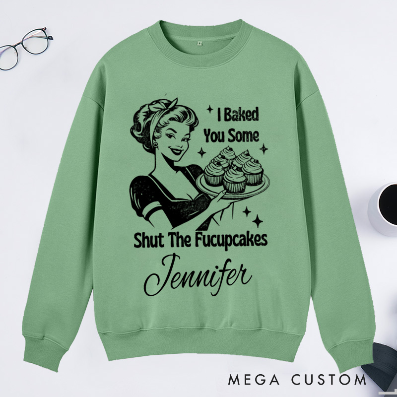 Personalized Shut The Fucupcakes Classic Sweatshirts Trendy Vintage Retro Housewife Funny Sarcastic Adult Humor Sublimation