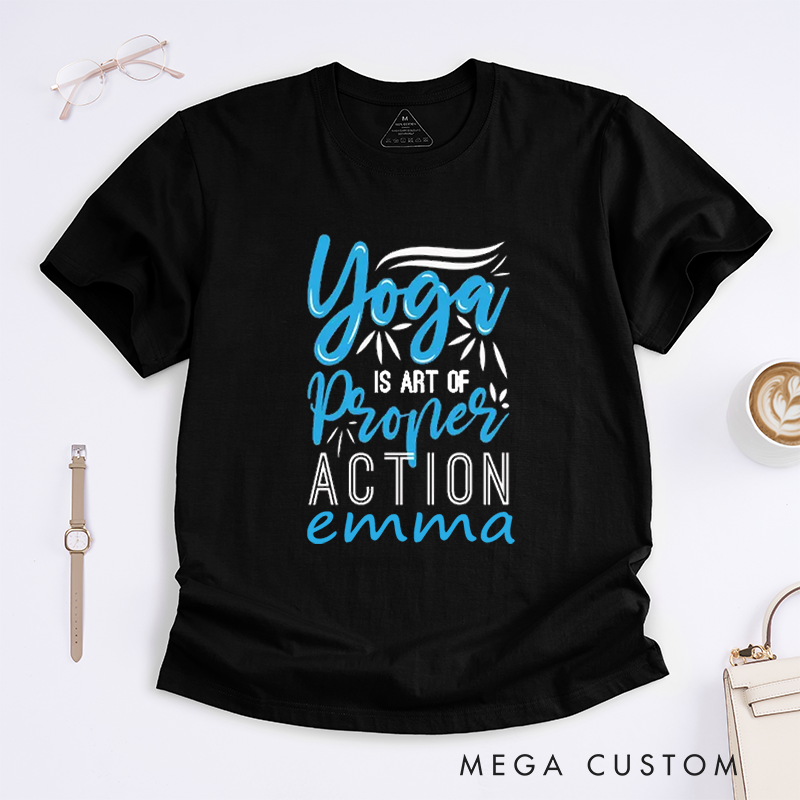Personalized Yoga is Art of Proper Action T-Shirt Yoga Lover T-Shirt Yoga Gift for Women Yoga Teacher T-Shirt