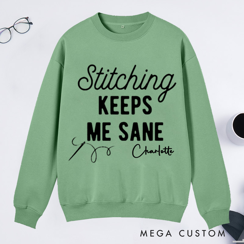 Personalized Stitching Keeps Me Sane Classic Sweatshirts for Cross Stitchers Embroiderers and Other Crafters Cross Stitch Lover  Funny Cross Stitch Sweatshirts