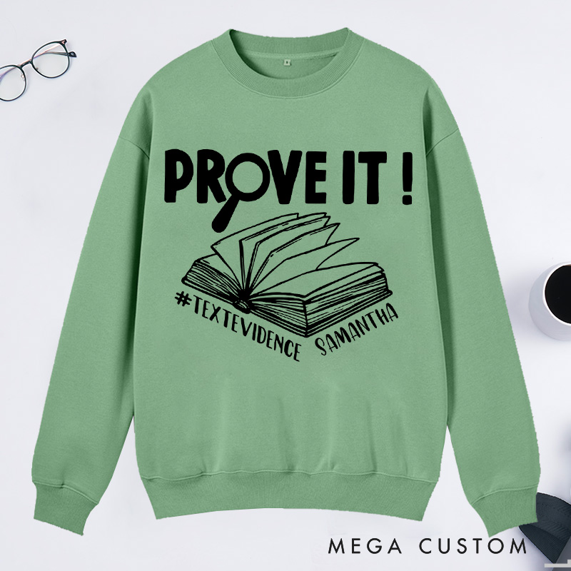 Personalized Prove It Text Evidence Unisex Classic Sweatshirts Research Sweatshirts Evidence Based Sweatshirts Back To School Gift Funny English Reading Teacher Sweashirt