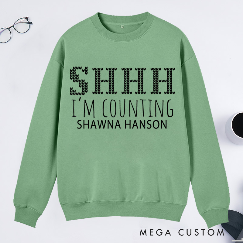 Personalized SHHH I'm Counting Knitting Lover Classic Sweatshirts Crocheter Gift Knitter Best Gift