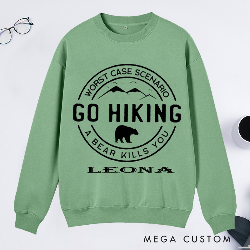 Personalized Hiking Classic Sweatshirts Go Hiking Bear Kills You Mountain Shirt Adventure Shirt Travel Shirt Outdoor Shirt