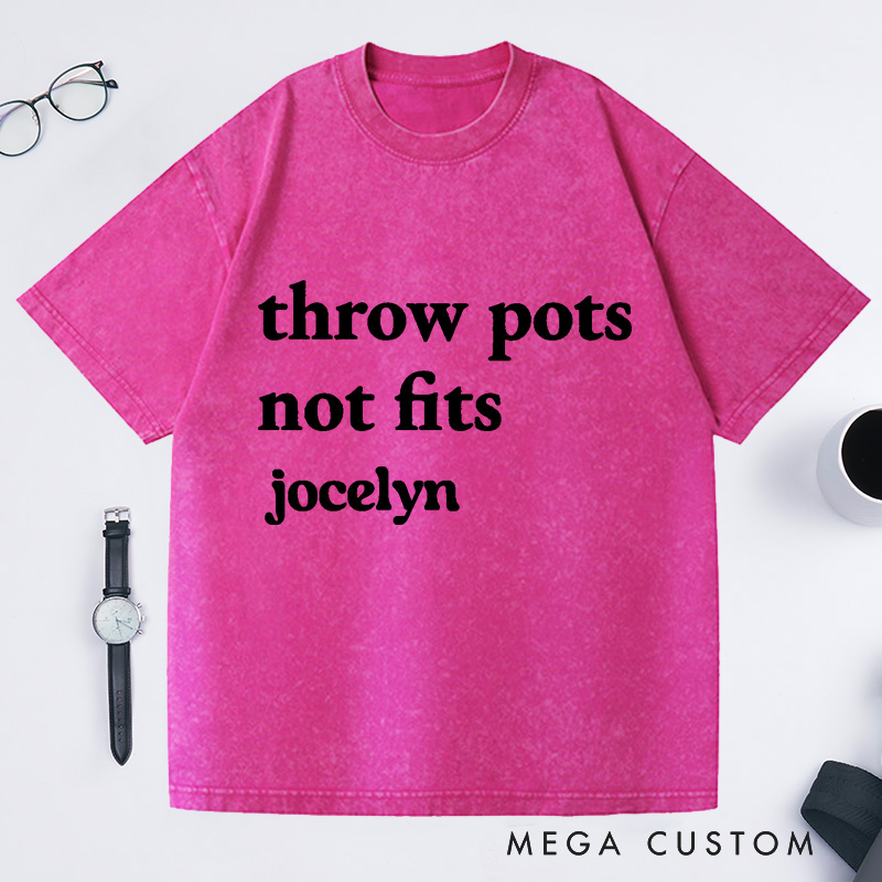 Personalized Throw Pots Not Fits Washed T-Shirts Pottery Artist Clay Sculptor Throwing Wheel Pottery Obsession