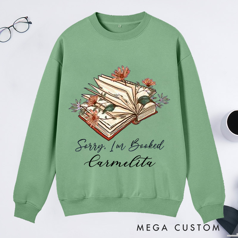 Personalized Sorry I Am Booked Classic Sweatshirts Book Flower Sweatshirt Bookish Sweatshirt with Name Book Lover Gift Librarian Gift Reading Gift