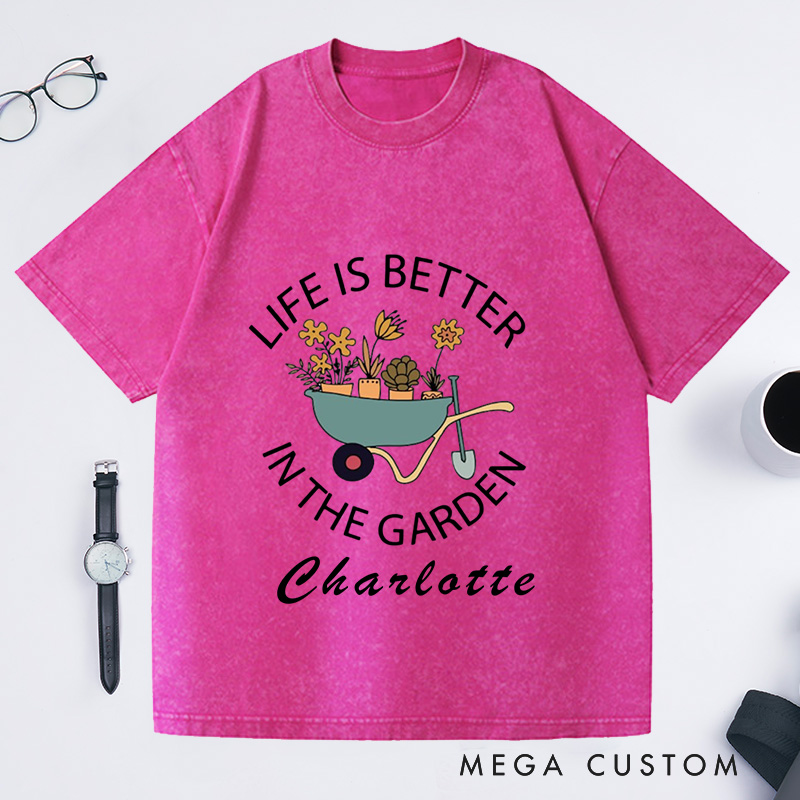 Personalized Life Is Better in the Garden Washed T-Shirts Garden Shirt Plant Lover Gift Gardener Shirt