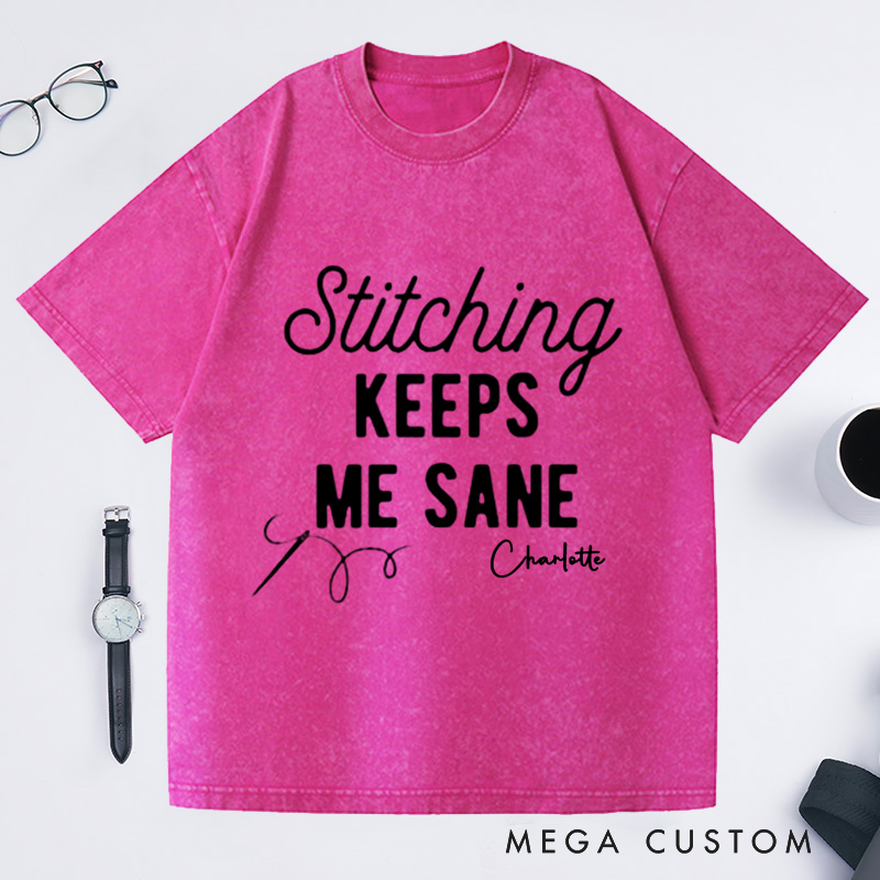 Personalized Stitching Keeps Me Sane Washed T-Shirts for Cross Stitchers Embroiderers and Other Crafters Cross Stitch Lover Funny Cross Stitch Shirt