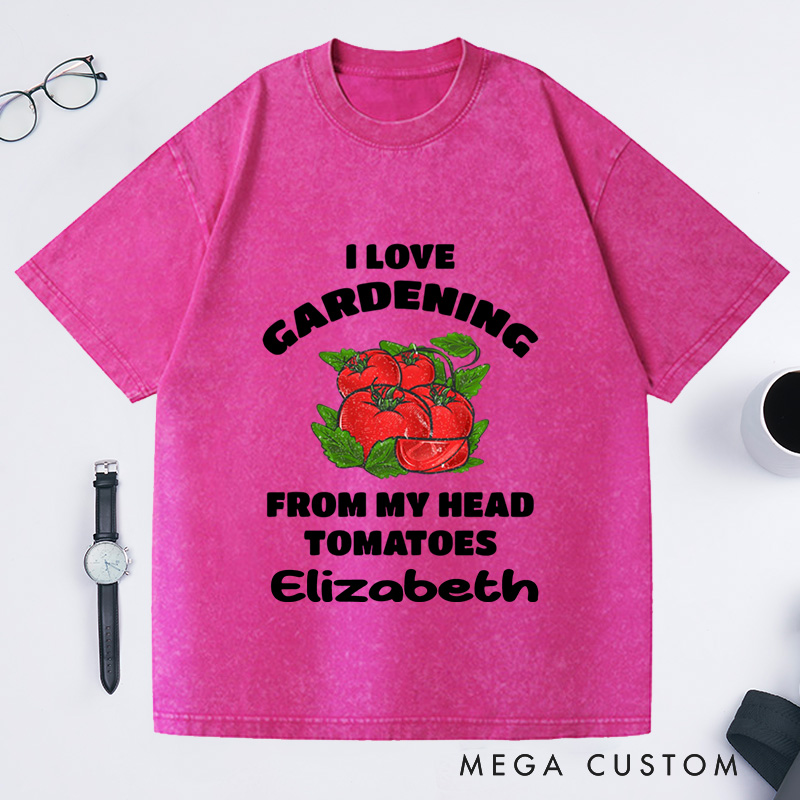 Personalized Funny Gardening Washed T-Shirts Gardener Shirt from My Head Tomatoes Shirts Garden Gift Idea