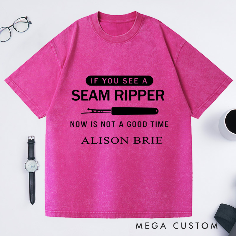 Personalized Funny Seam Ripper Washed T-Shirts if You See a Seam Ripper Tee Sewing Lover T-Shirt Quilting Humor Seamstress Gift Tailor Humor Tee Sewing Life