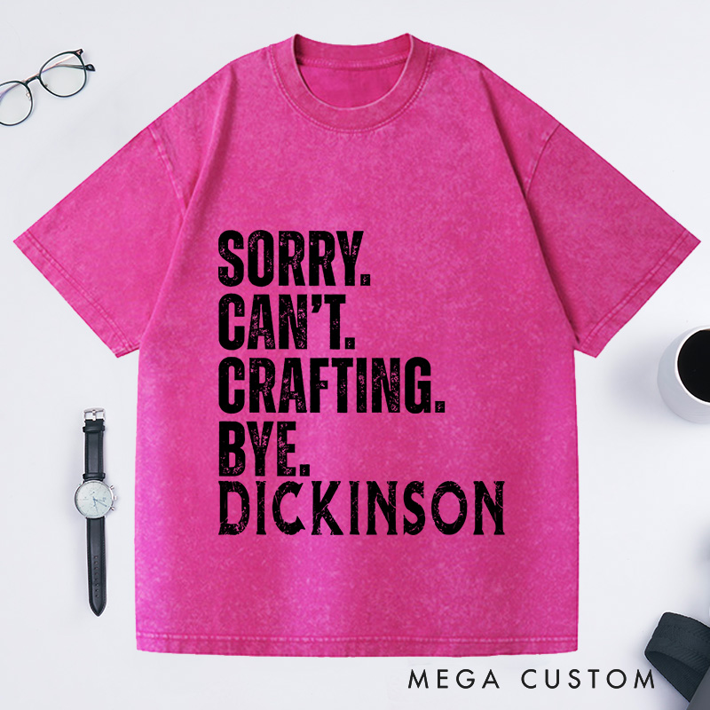 Personalized Sorry Cant Crafting Bye Washed T-Shirts Crafting Lover Shirt Craft Lover Gift