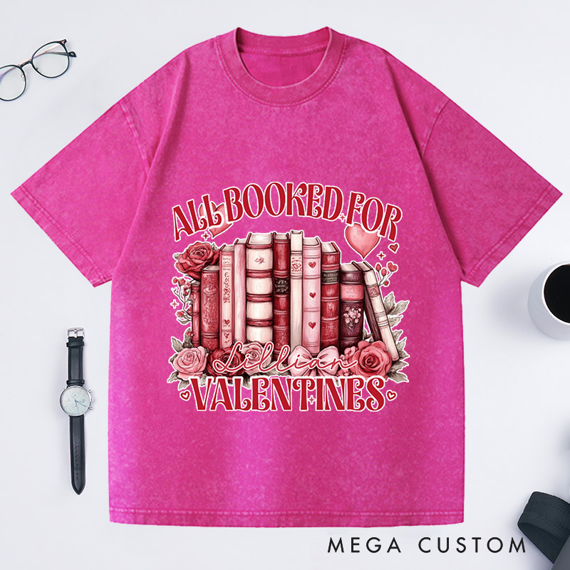 Personalized All Booked for My Valentine Washed T-Shirts Funny Reading Shirt Book Shirt Customized Name Shirt Gift for Valentine's Day