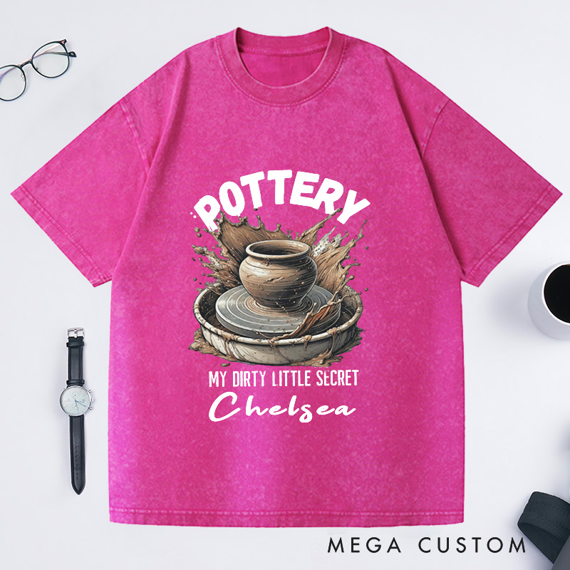 Personalized Pottery Comfort Colors Washed T-Shirts Funny Pottery Shirt Dirty Little Secret Pottery Lover Tee Pottery Gift Ceramics Shirt Ceramics Art Shirt