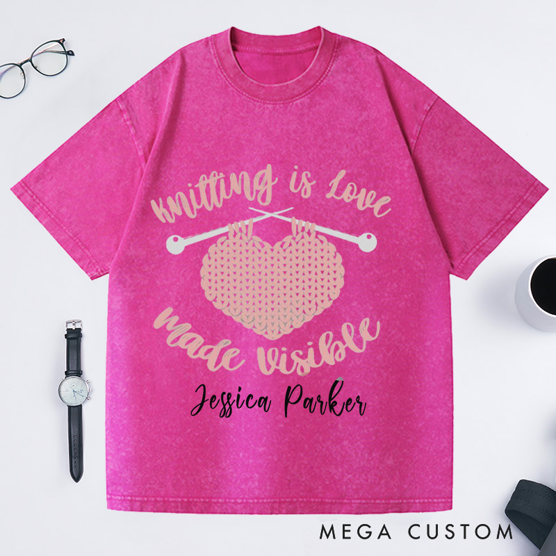 Personalized Knitting Is Love Made Visible Washed T-Shirts Knitting Gift Knitter Gift Love to Knit Love Knitting Knit Lover