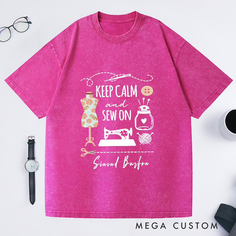 Personalized Keep Calm and Sew on Washed T-Shirts Funny Sewing T-shirt Cute Gift for Any Sewing Lover Love Sewing Tee Gift 