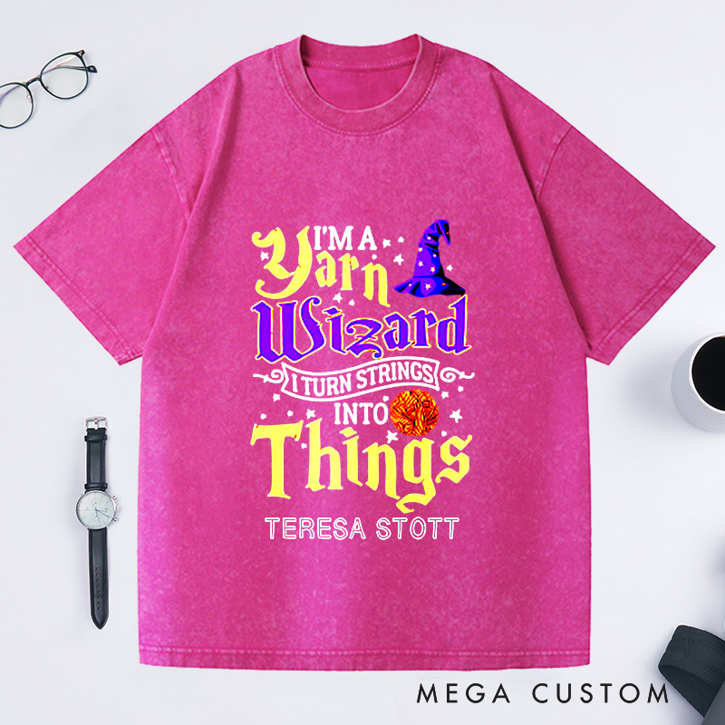 Personalized Yarn Wizard Washed T-Shirts I Turn Strings Into Things Funny Crochet Shirt Crocheting Lovers Custom Tee Unusual Gift