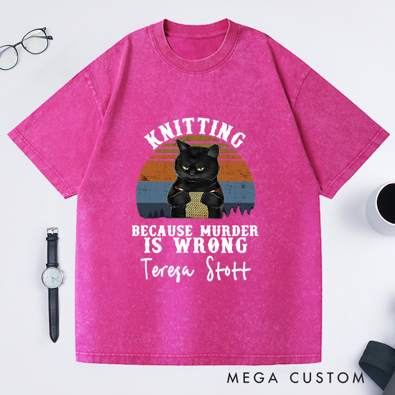 Personalized Vintage Washed T-Shirts Knitting Loves Knit Love Gift Funny Knitter Shirt Because Murder Is Wrong Tee