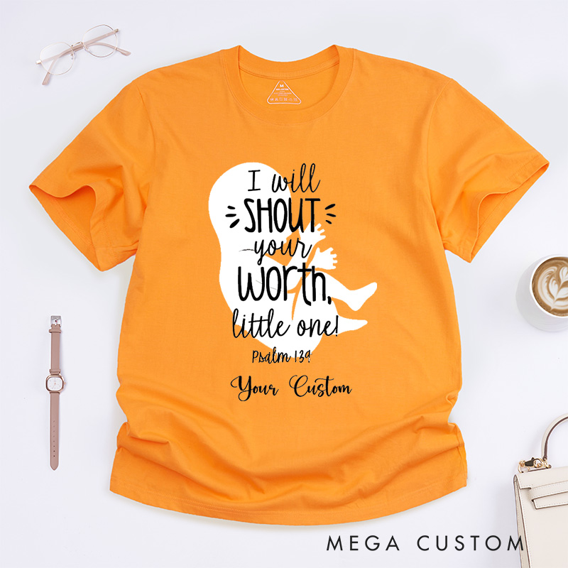 Personalized I Will Shout Your Worth Little One T-Shirt