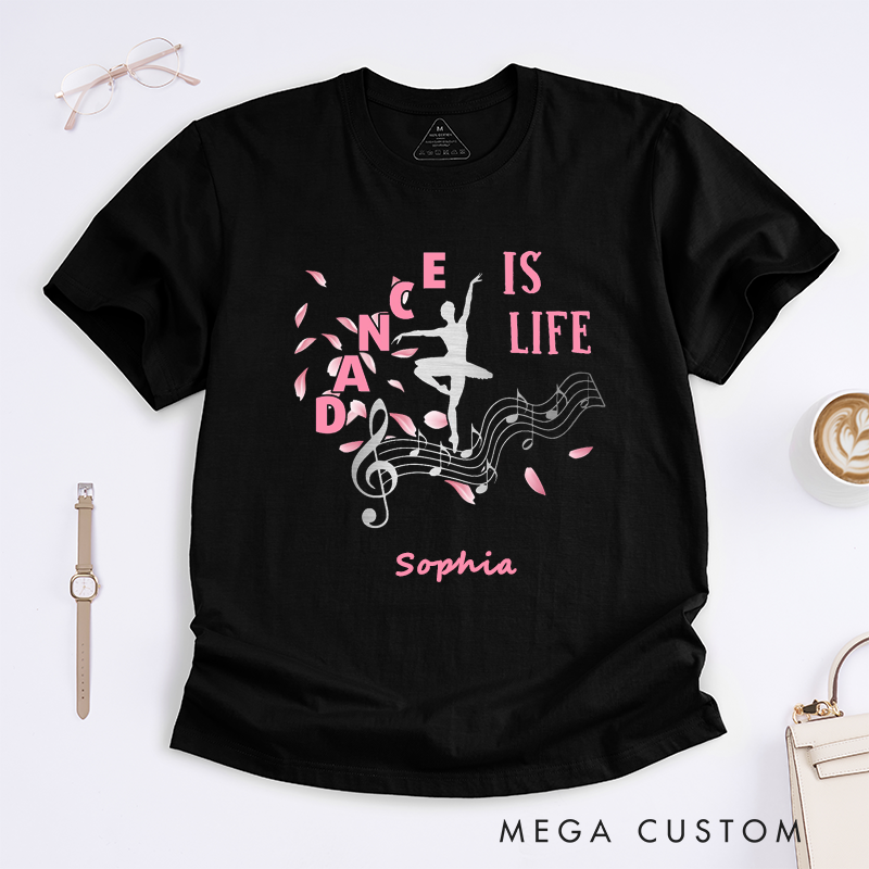 Personalized Dance Is Life Ballet Graphic T-Shirts Custom Name Gift for Dancer Girl Women Present Unique Dance Lover Tee