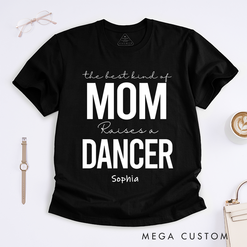 Personalized Dance Mom T-Shirts Custom Name Gift for Proud Mother Who Raises a Dancer Best Mom Appreciation Tee for Women Dance Lover Present
