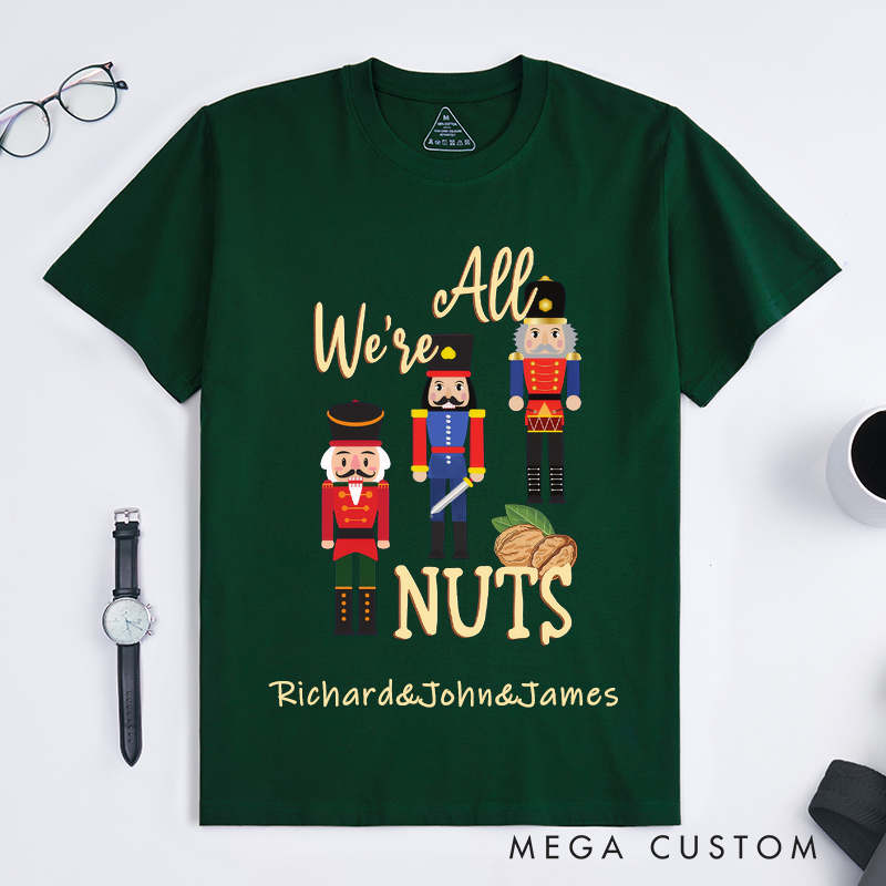 Personalized Dancer T-Shirts Custom Name Funny Gift for Men Unique Were All Nuts Humor Present for Dad Husband Boyfriend Brother