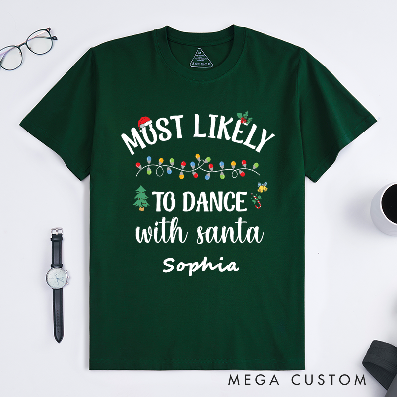 Personalized Dance With Santa T-Shirts Gift Custom Name Unisex Most Likely to Dance with Santa Tee Funny Shirt for Family Friends