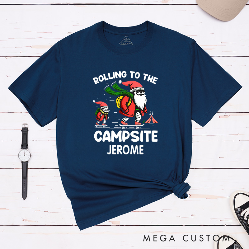 Personalized Rolling to the Campsite T-Shirt Hiking Skating Shirt Christmas Gift for Camping Outdoors Lover
